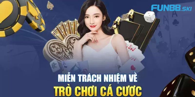 Quy định chung về chính sách miễn trừ trách nhiệm tại fun88