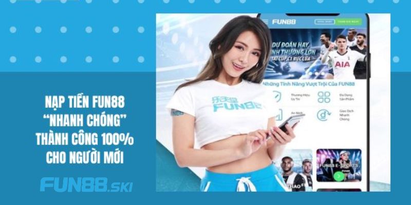 Hướng dẫn nạp tiền fun88 thần tốc