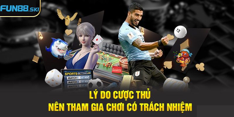 Thế nào là chơi có trách nhiệm fun88?