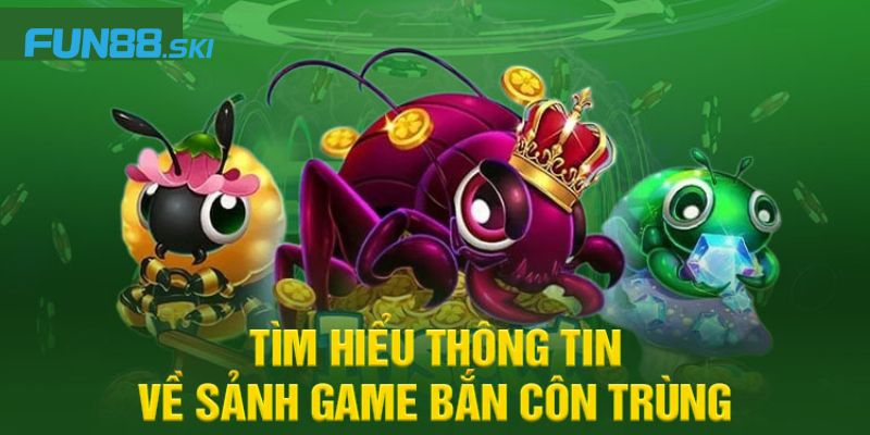 Tìm hiểu tổng quan về TP Bắn Côn Trùng