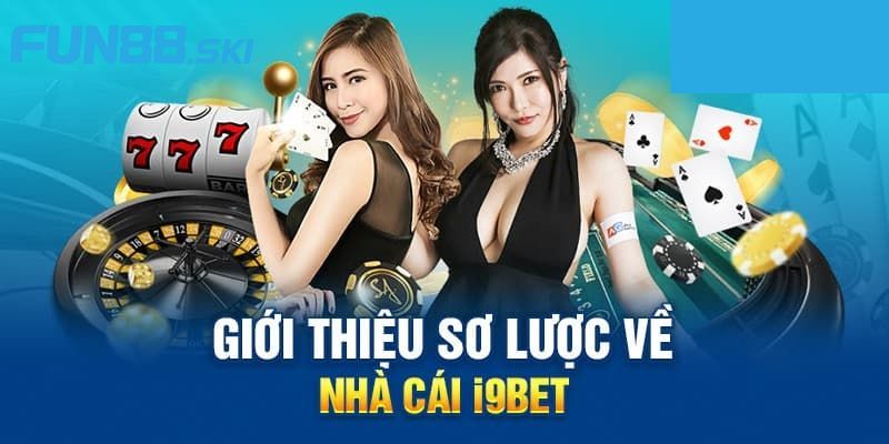 Fun88 | Nhà Cái I9BET Là Thương Hiệu Cá Cược Uy Tín Hiện Nay