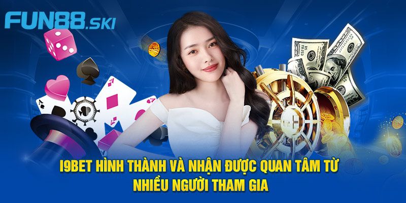 Khái quát về hành trình phát triển của I9BET