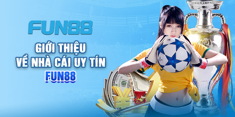 Đôi nét về nhà cái fun88 địa chỉ cá cược uy tín