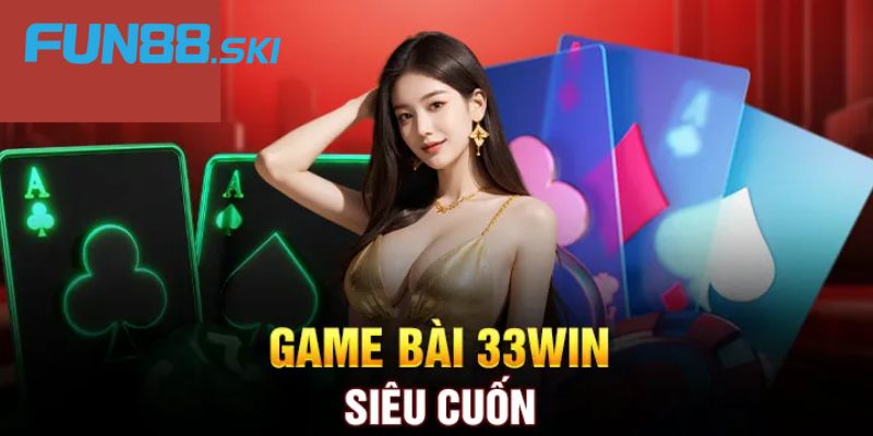 Điểm mặt các sản phẩm game hấp dẫn tại 33win