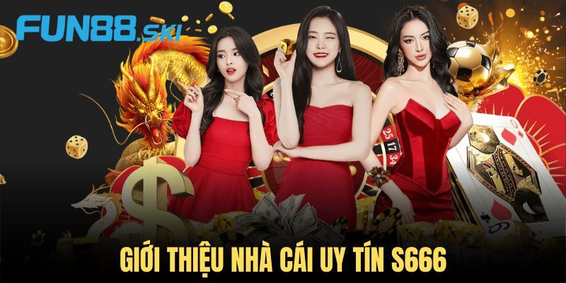 Fun88 | S666 Giới Thiệu Về Địa Chỉ Cá Cược Hàng Đầu 2024